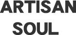 ARTISAN SOUL